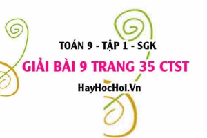 Bài 9 trang 35 Toán 9 tập 1 Chân trời sáng tạo
